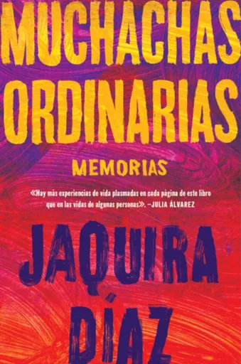 Ordinary Girls \ Muchachas ordinarias (Spanish edition) - Jaquira Diaz