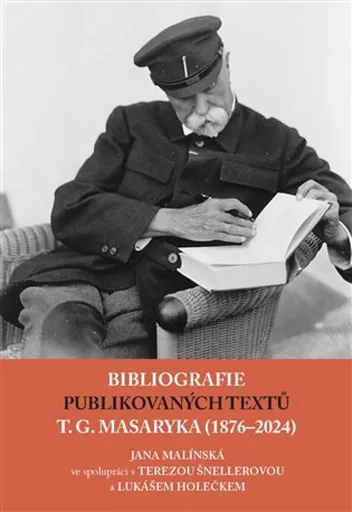 Bibliografie publikovaných textů T. G. Masaryka (1876-2022) - Jana Malínská, Lukáš Holeček, Tereza Šnellerová