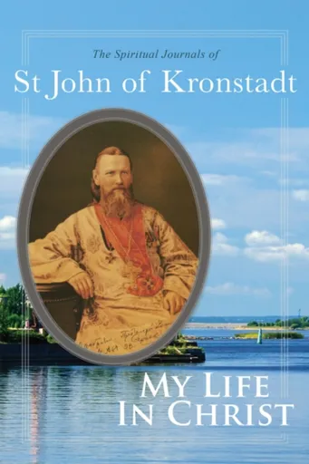 My Life in Christ - John of Kronstadt