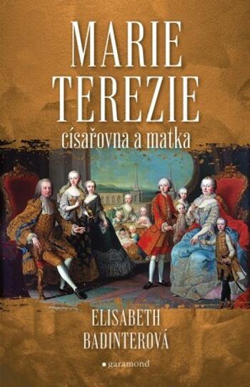 Marie Terezie: císařovna a matka  - Elisabeth Badinterová - e-kniha