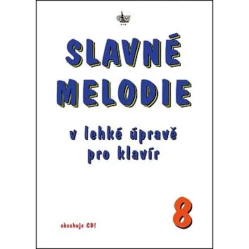 Slavné melodie 8: V lehké úravě pro klavír + CD (9790706556178)