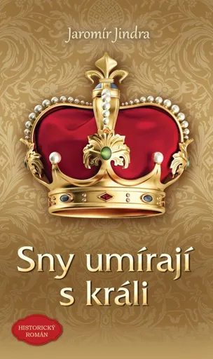 Sny umírají s králi - Jaromír Jindra
