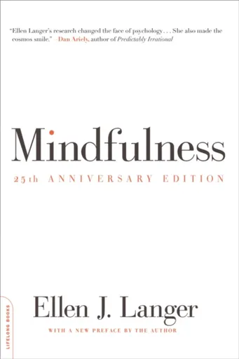 Mindfulness, 25th anniversary edition - Ellen Langer