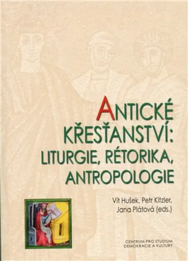 Antické křesťanství - Petr Kitzler, Vít Hušek, Jana Plátová