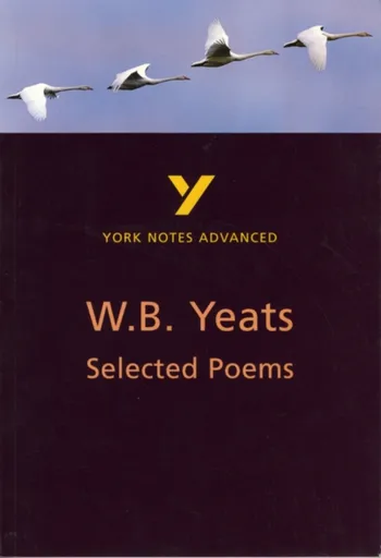 Selected Poems of W B Yeats (York Notes Advanced) English Literature Study Guide - for 2026, 2027 exams - Derry Jeffares