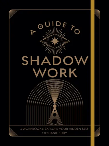 A Guide to Shadow Work - Stephanie Kirby