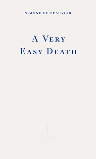 A Very Easy Death - Simone de Beauvoirová