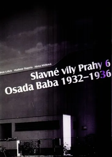 Slavné vily Prahy 6 - Osada Baba 1932-1936 - Alena Křížková, Vladimír Šlapeta, Petr Ulrich
