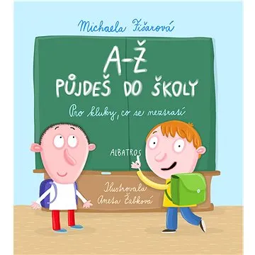 A-Ž půjdeš do školy: Pro kluky, co se neztratí (978-80-00-06537-3)