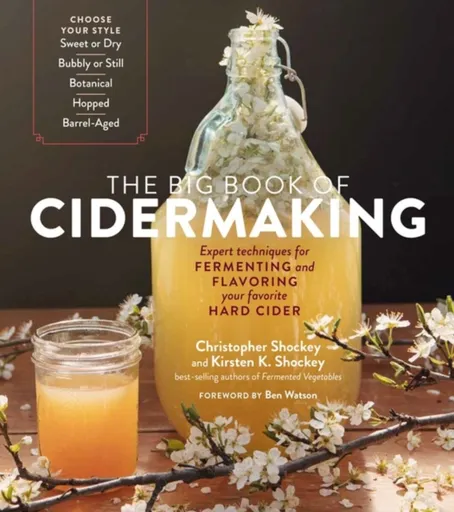 The Big Book of Cidermaking - Christopher Shockey, Kirsten K. Shockey
