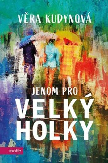 Jenom pro velký holky - Věra Kudynová