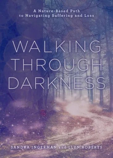 Walking through Darkness - Sandra Ingermanová, Llyn Roberts
