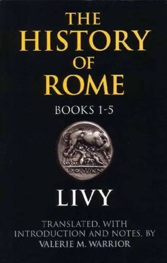 The History of Rome, Books 1-5 - Livy