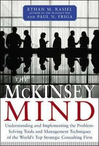 McKinsey Mind - Ethan Rasiel, Paul Friga