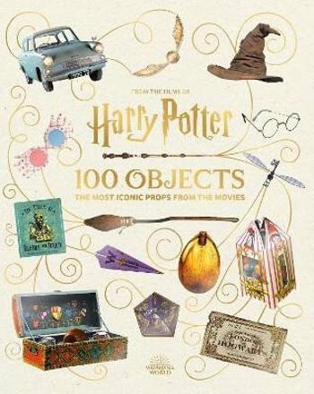 From the Films of Harry Potter: 100 Objects: The Most Iconic Props from the Movies - Jody Revensonová