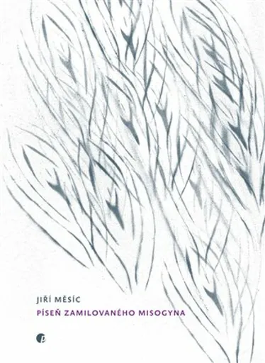 Píseň zamilovaného Misogyna - Jiří Měsíc