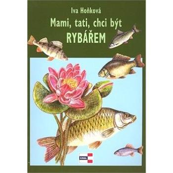 Mami, tati, chci být rybářem (80-86912-07-8)