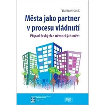 Města jako partner v procesu vládnutí: Případ českých a německých měst (978-80-210-6544-4)