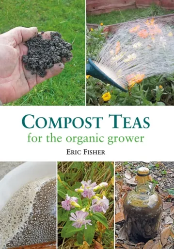 Compost Teas for the Organic Grower - Eric Fisher