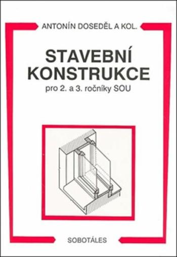 Stavební konstrukce pro 2. a 3. ročník SOU - Antonín Doseděl