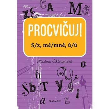 Procvičuj! S/z, mě/mně, ú/ů (978-80-253-4774-4)