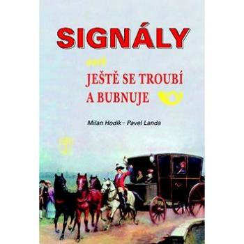 Signály: aneb Ještě se troubí a bubnuje (978-80-206-1111-6)