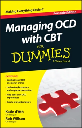 Managing OCD with CBT For Dummies - Rob Willson, Katie d'Ath
