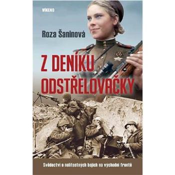 Z deníku odstřelovačky: Svědectví o nelítostných bojích na východní frontě (978-80-7433-312-5)