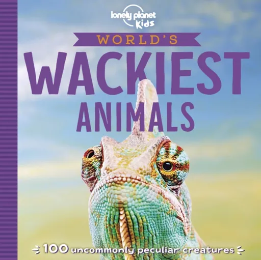 Lonely Planet Kids World's Wackiest Animals - Lonely Planet Kids, Anna Poon