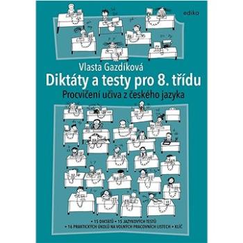 Diktáty a testy pro 8. třídu: Procvičování učiva z českého jazyka (978-80-266-1780-8)