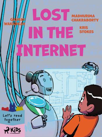 Lost in the Internet - Gaurav Wakankar, Madhurima Chakraborty, Kris Stokes - e-kniha