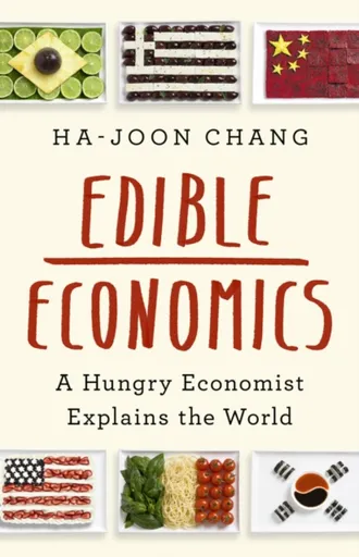 Edible Economics - Ha-Joon Chang