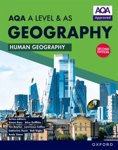 AQA A Level & AS Geography: Human Geography second edition Student Book - Bob Digby, Catherine Hurst, Lawrence Collins, Simon Ross, Alice Griffiths, A
