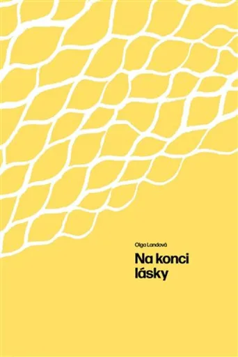 Na konci lásky - Olga Landová, Karolína Šrámková