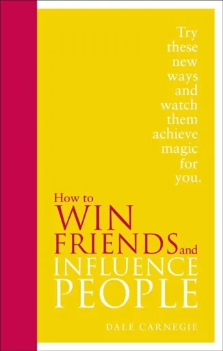 How to Win Friends and Influence People - Dale Carnegie