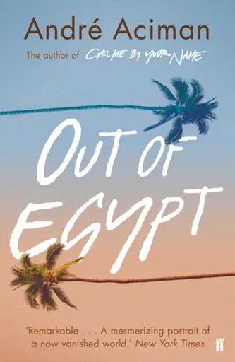 Out of Egypt - Andre Aciman