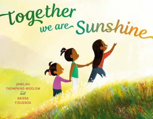 Together We Are Sunshine - Jamilah Thompkins-Bigelow, Raissa Figueroa