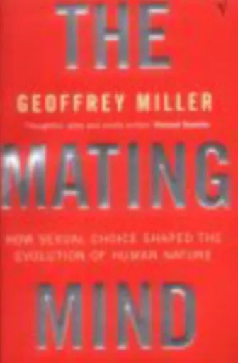 The Mating Mind - Miller Geoffrey