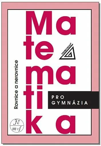 Matematika pro gymnázia – Rovnice a nerovnice - Jaroslav Zhouf, Jaroslav Charvát, Leo Boček