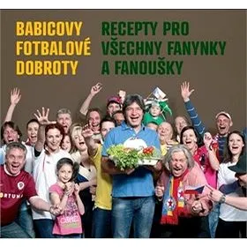 Babicovy fotbalové dobroty: Recepty pro všechny fanynky a fanoušky (978-80-7281-446-6)