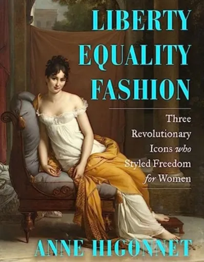 Liberty Equality Fashion - Anne  Higonnet