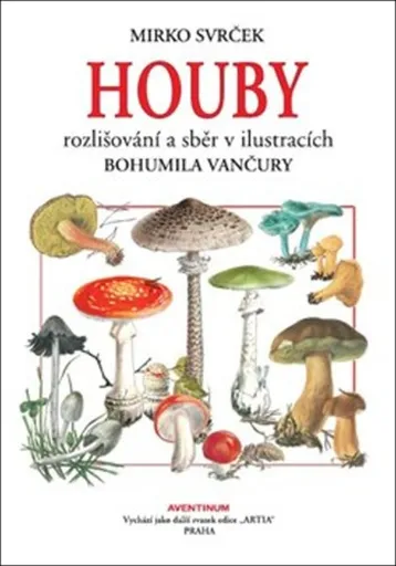 Houby - Mirko Svrček, Bohumil Vančura