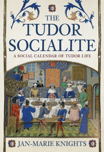 The Tudor Socialite - Jan-Marie Knights