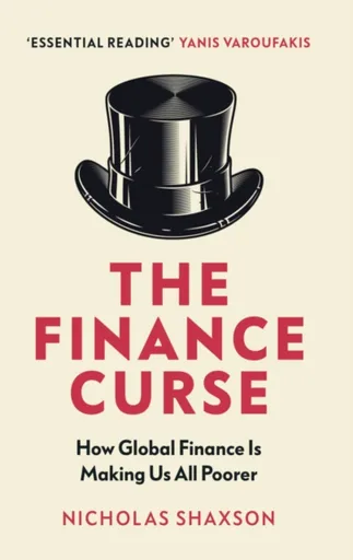The Finance Curse - Nicholas Shaxson