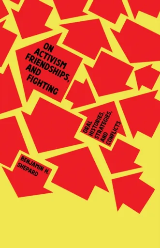 On Activism, Friendships, and Fighting - Benjamin Heim Shepard