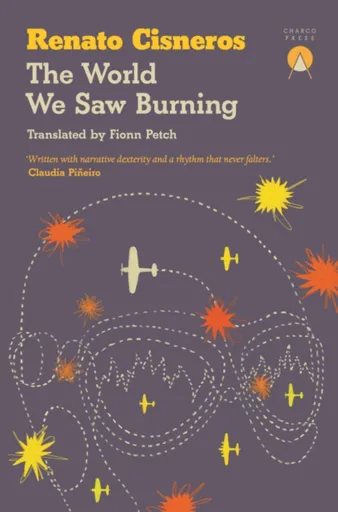 The World We Saw Burning - Renato Cisneros