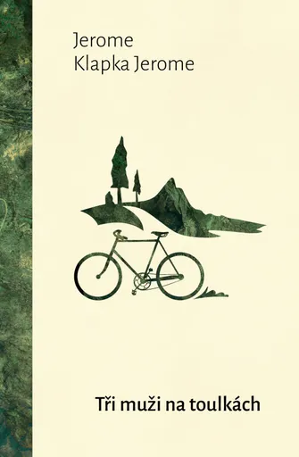 Tři muži na toulkách - Jerome Klapka Jerome