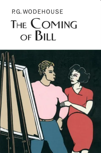 The Coming Of Bill - Pelham Grenville Wodehouse