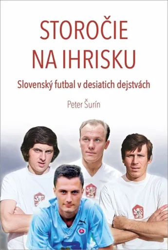 Storočie na ihrisku - Peter Šurín