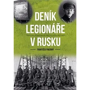 Deník legionáře v Rusku: Vzpomínky na vojenskou a válečnou službu 1912–1920 (978-80-264-3022-3)